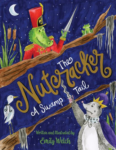 The Nutcracker A Swamp Tail - Emily Welch